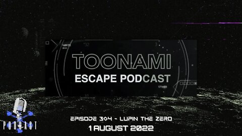 SPECIAL: Episode 304 "Lupin the Zero" | Toonami Escape Podcast (RE-UPLOADED Due To Copyright)