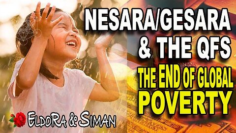 NESARA, GESARA & THE QFS - THE END OF GLOBAL POVERTY