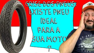 CRISE dos PNEUS: Existe PNEU IDEAL para a SUA MOTO?