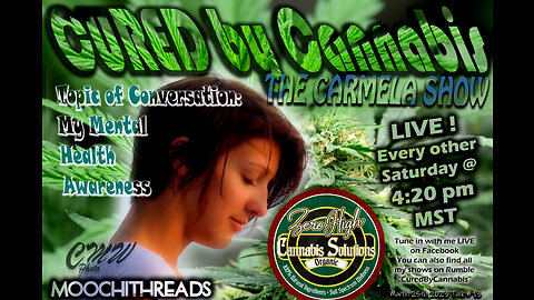 Cured By Cannabis by Carmela Wishlow Talk # 13 "My Mental Health Awareness Story"t