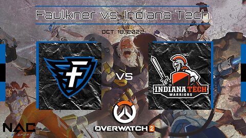 Overwatch 2- Faulkner vs. Indiana Tech (10/18/22)