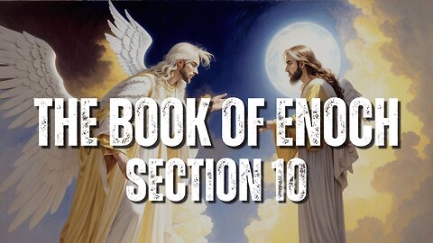 THE BOOK OF ENOCH - SECTION 10 PART 2