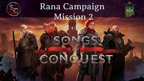 Rana Campaign Mission 2 Episode 2 - Songs of Conquest