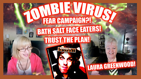 BATH SALT FACE EATERS! ZOMBIE VIRUS! LAURA GREENWOOD! TRUST THE PLAN!