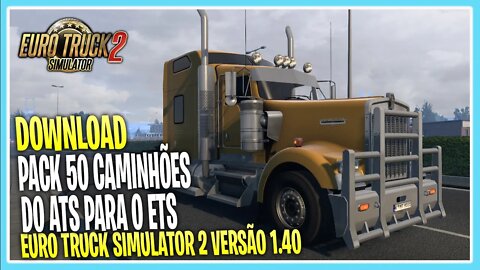 PACK 50 CAMINHOES PARA EURO TRUCK SIMULATOR 2 VERSÃO 1.40