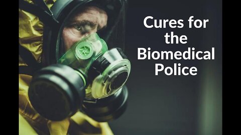 Cures for the Biomedical Police State