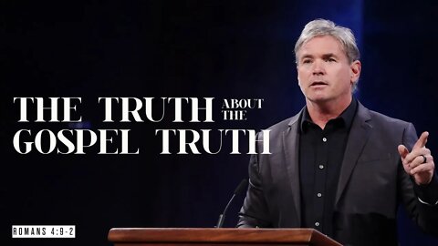 The Truth About The Gospel Truth (Romans 4:9-25)