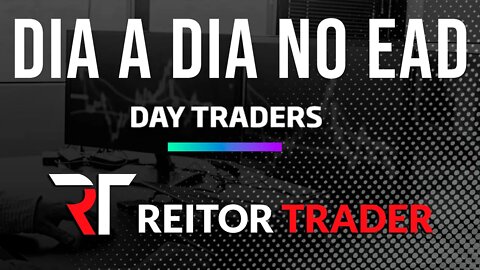 DIA A DIA NO EAD REITOR TRADER - APRENDA A OPERAR DAY TRADER