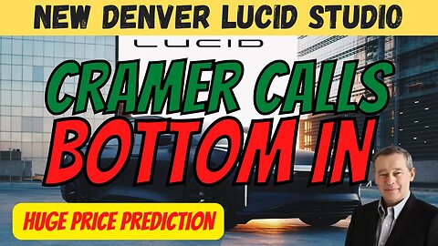 Important LCID Updates │ CRAMER Calls the Bottom 🔥 $LCID Price Prediction