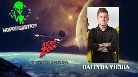 NOPODCASTION NO AEROZOOM - TEMP. 2 - EP #04 RAFINHA VIEIRA