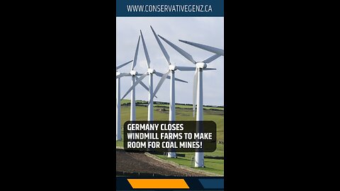 Germany Closes Windmill Farms to Make Room for Coal Mines!