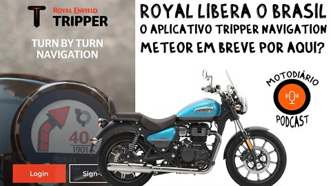 Royal LIBERA o aplicativo TRIPPER NAVIGATION. Meteor 350, em breve por aqui?