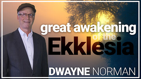 GREAT AWAKENING OF THE EKKLESIA