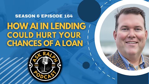 How AI in Lending Could Hurt Your Chances of a Loan | Ask Ralph Podcast