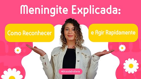 Meningite Explicada: Como Reconhecer e Agir Rapidamente