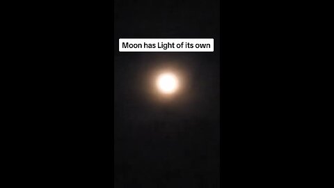 The Moon Is Like a Light Bulb! It Does Not Reflect the Light from the Sun! Don't Be Duped by NASA!