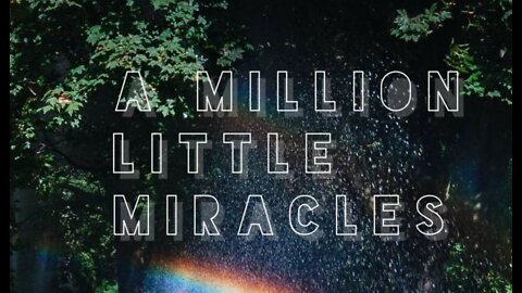 Million little miracles