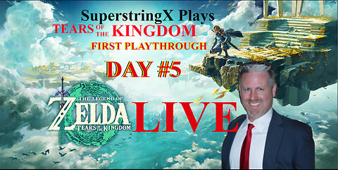 DAY 5 - 1ST PLAYTHROUGH ZELDA [TOTK] SuperstringX Plays - 05-25-2023