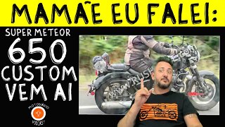 Mamãe eu FALEI: SUPER METEOR 650 ROYAL ENFIELD CUSTOM SERÁ LANÇADA EM 2022