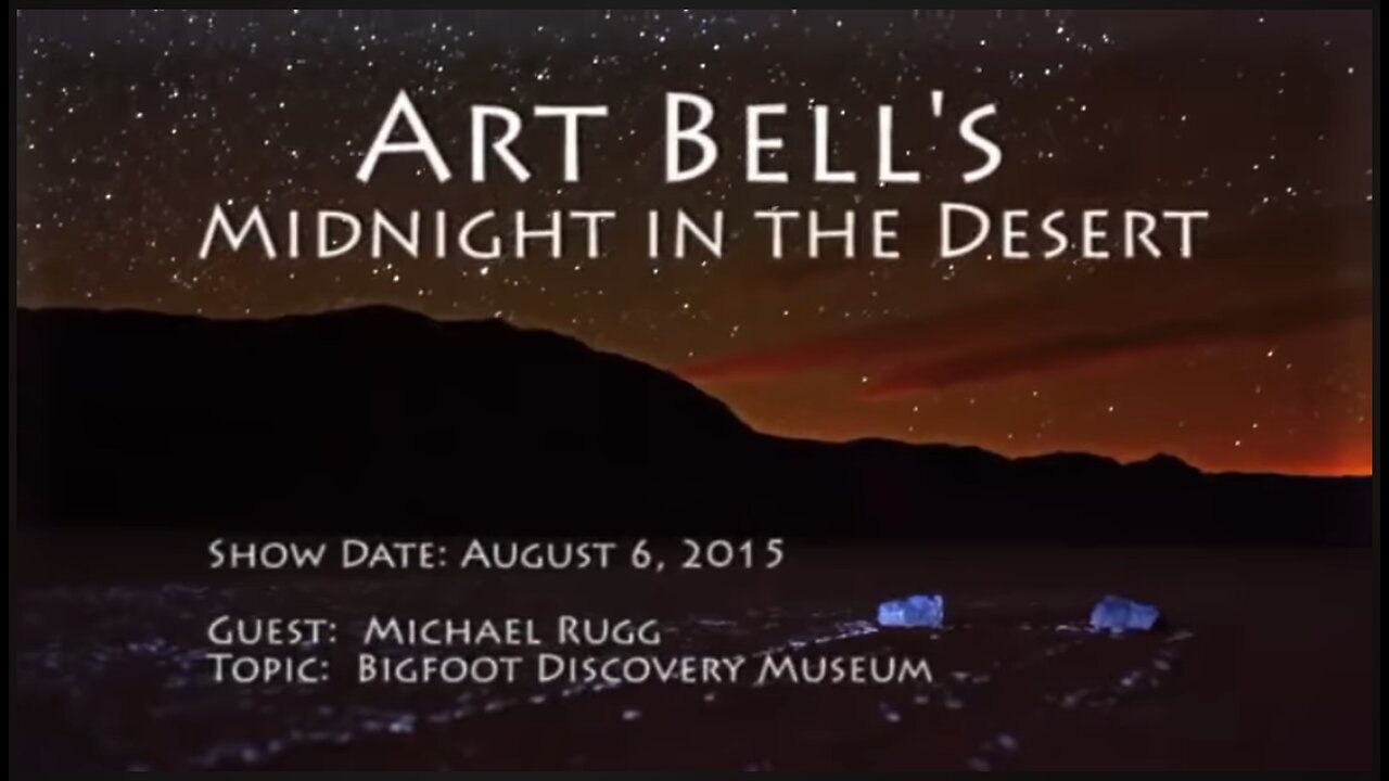 Art Bell Radio Midnight in the Desert with Michael Rugg Bigfoot Discovery Museum