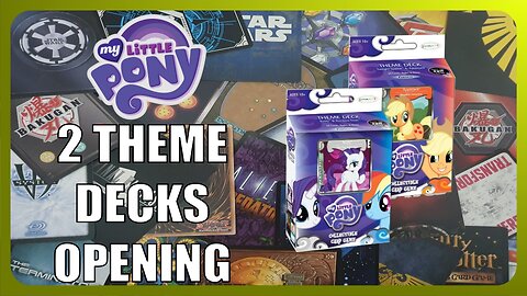 Unboxing 2 My Little Pony TCG Theme Decks : OOP Ep018