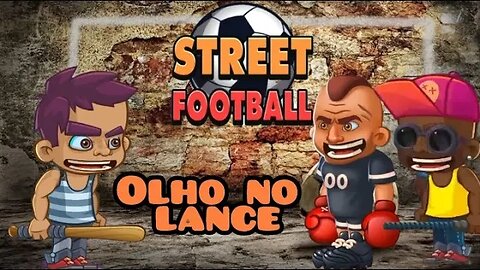 Street Football, Olho no lance ⚽