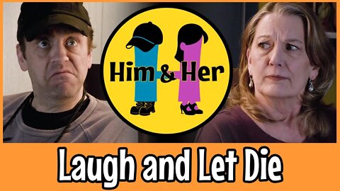 Him & Her Comedy Skit #15 - Laugh and Let Die