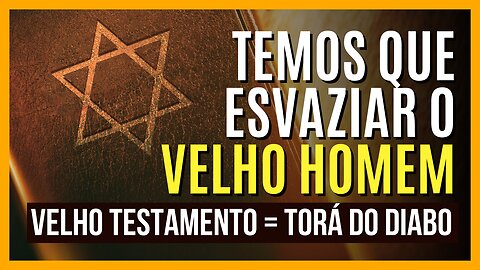 TEMOS QUE ESVAZIAR O VELHO HOMEM | VELHO TESTAMENTO - ÉDY