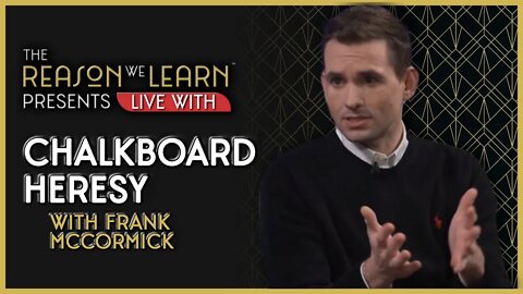 Chalkboard Heresy with Frank McCormick