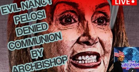 EVIL NANCY PELOSI DENIED COMMUNION BY ARCHBISHOP