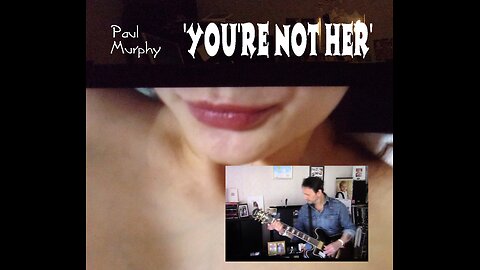 Paul Murphy - 'You're Not Her' . Take 5