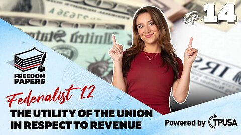 The Utility of the Union In Respect to Revenue - [Freedom Papers Ep. 14]