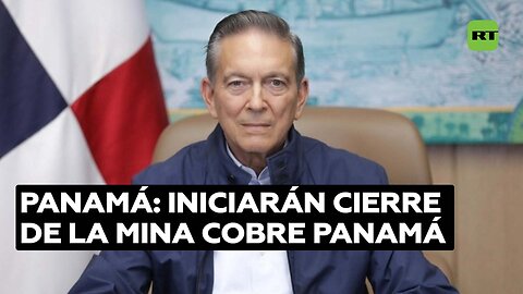 Laurentino Cortizo tras fallo de la Corte de Panamá: "Se iniciará el proceso de cierre de la mina"