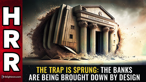 THE TRAP IS SPRUNG: The banks are being brought down BY DESIGN