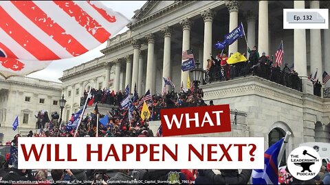 WHAT WILL HAPPEN AFTER THE CAPITOL RIOT? TO TRUMP? TO CONSERVATIVES? TO AMERICA? [EPISODE 131]