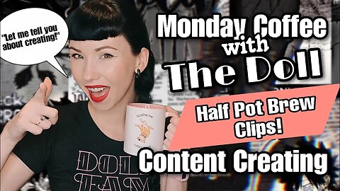 MCWTD: Half Brew Clips_Monday Coffee & Content Creating. The In's and Out's of being a Creator!