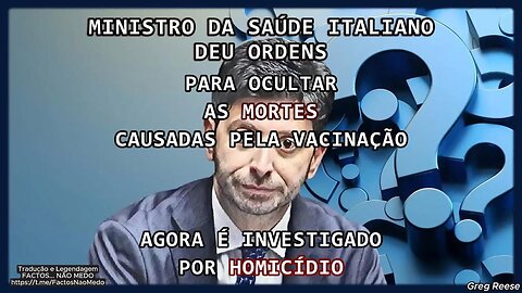 💉⚠️MINISTRO DA SAÚDE ITALIANO DEU ORDENS PARA OCULTAR AS MORTES CAUSADAS PELA VACINAÇÃO-AGORA É INVESTIGADO POR HOMICÍDIO (GREG REESE)💉⚠️