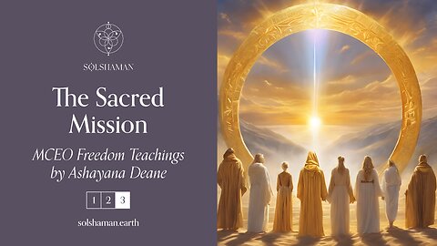 The Sacred Mission: Ashayana Deane MCEO Freedom Teachings