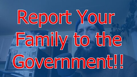 Report Your Family to the Government