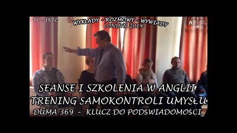 TRENING SAMOKONTROLI UMYSŁU DUMA 369 - KLUCZ DO PODŚWIADOMOŚCI- SEANSE I SZKOLENIA - /2014 © TV INFO