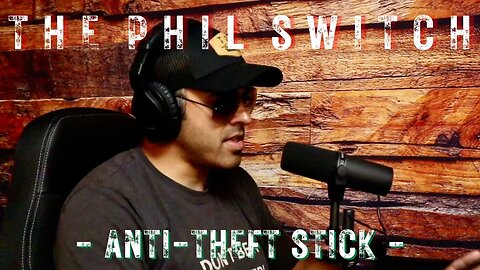 Anti-Theft Stick | The Phil Switch