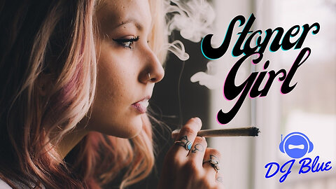 Stoner Girl | Stoner Tunes | DJ Blue