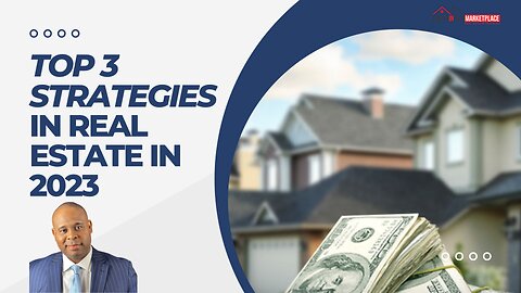 TOP 3 STRATEGIES IN REAL ESTATE IN 2023