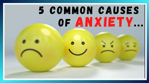 5 Common Causes Of Anxiety