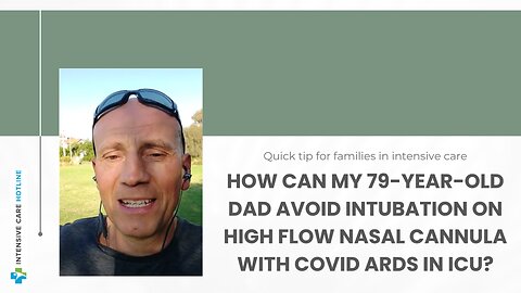 How Can My 79-year-old Dad Avoid Intubation on High Flow Nasal Cannula with COVID ARDS in ICU?