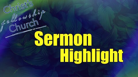 CFC Sermon Highlight - June 23, 2024