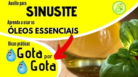 SINUSITE . DICAS PRÁTICAS, GOTA POR GOTA, COMO USAR OS ÓLEOS ESSENCIAIS PARA AUXÍLIO