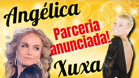 🎇Xuxa e Angélica anunciam projeto JUNTAS 🤩😍