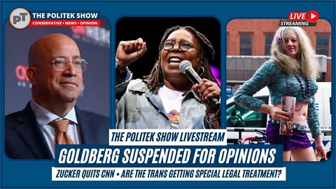 TPS Live • MSM is imploding • Whoopi Threatens to quit • Special treatment for Trans offenders?