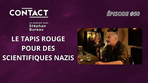 CONTACT #50 | Le tapis rouge pour des scientifiques nazis - Michel Tedoldi (par Stéphan Bureau)